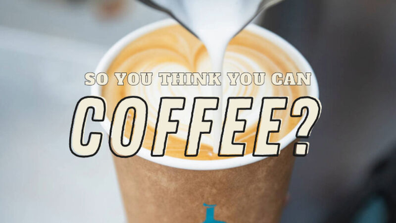 So You Think You Can Coffee?